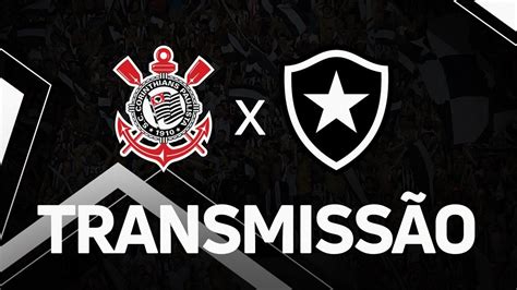 corinthians vs botafogo ao vivo